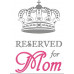 Reserved for Mum