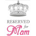 Reserved for Mum